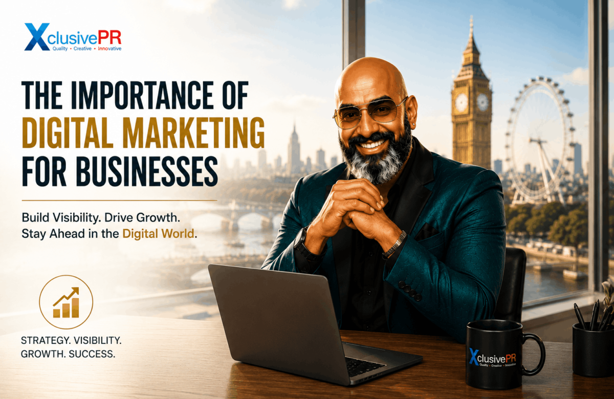 The Importance of Digital Marketing for Businesses in the UK featuring Xclusive PR founder with London skyline, digital marketing dashboard, SEO, PPC and business growth visuals.
